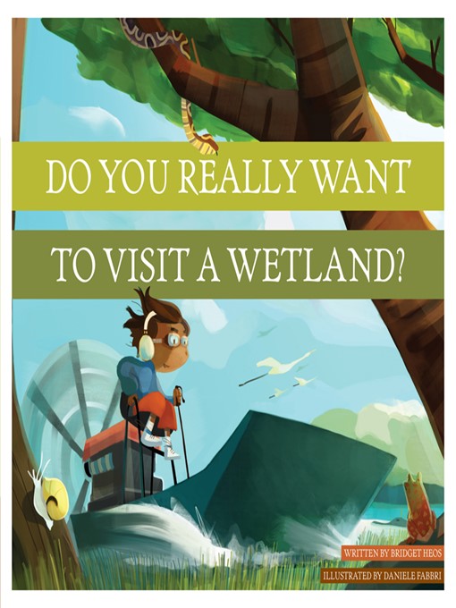 Title details for Do You Really Want to Visit a Wetland? by Bridget Heos - Available